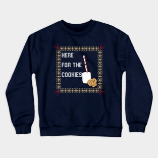 Here For The Cookies - Holiday Ugly Sweater Crewneck Sweatshirt